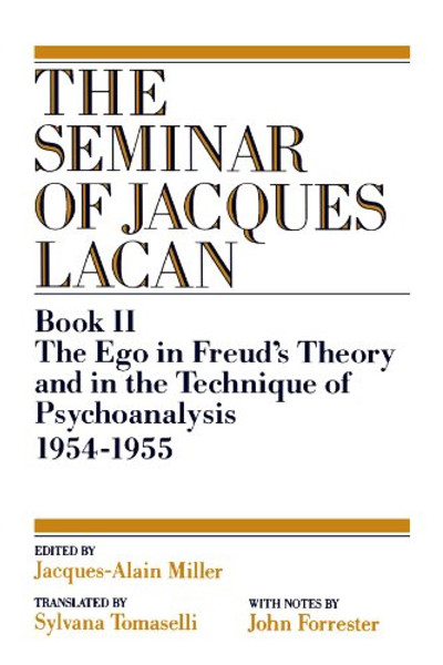 The Ego in Freud's Theory and in the Technique of Psychoanalysis, 1954-1955 (Vol. Book II) (Seminar of Jacques Lacan (Paperback))