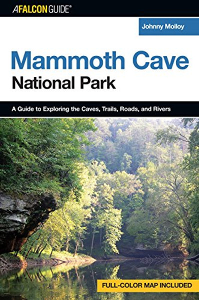 A FalconGuide to Mammoth Cave National Park: A Guide to Exploring the Caves, Trails, Roads and Rivers