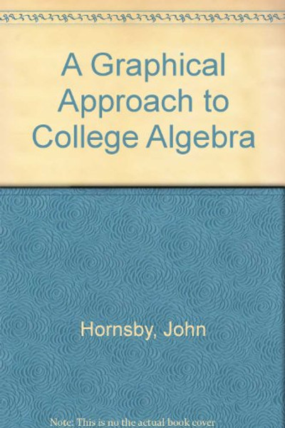 Graphical Approach to College Algebra plus MyMathLab Student Access Kit Package, A (4th Edition)