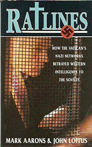 Ratlines: How the Vatican's Nazi Networks Betrayed Western Intelligence to the Soviets