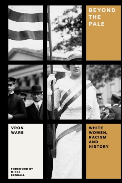 Beyond the Pale: White Women, Racism, and History (Feminist Classics)