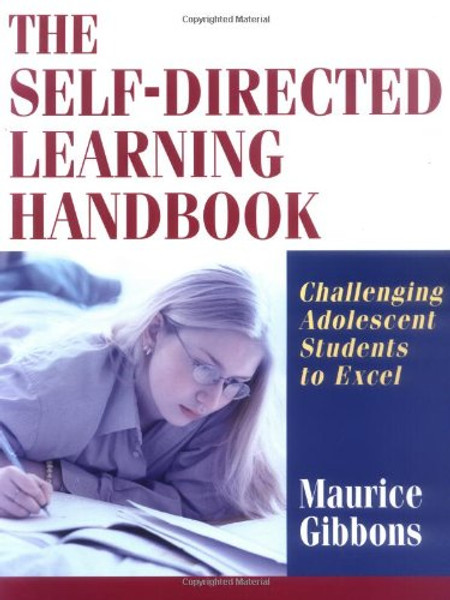 The Self-Directed Learning Handbook: Challenging Adolescent Students to Excel