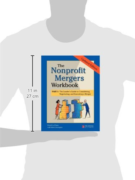 The Nonprofit Mergers Workbook Part I: The Leader's Guide to Considering, Negotiating, and Executing a Merger