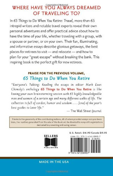 65 Things To Do When You Retire: Travel - 65 Intrepid Travel Writers and Experts Reveal Fun Places and New Horizons to Explore in Your Retirement