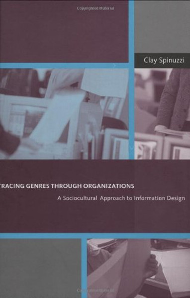 Tracing Genres through Organizations: A Sociocultural Approach to Information Design (Acting with Technology)