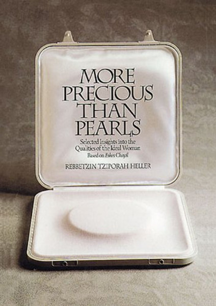 More Precious Than Pearls: Selected Insights into the Qualities of the Ideal Woman : Based on 'Eshes Chayil'