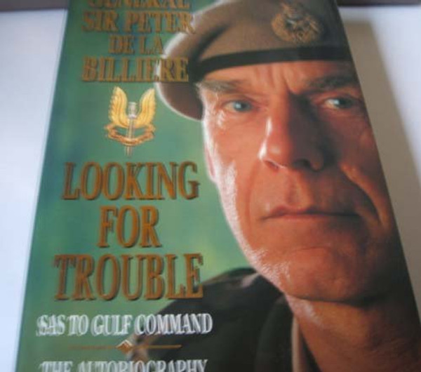 Looking for Trouble: An Autobiography from the SAS to the Gulf