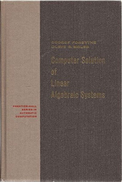 Computer Solution of Linear Algebraic Systems (Automatic Computation)