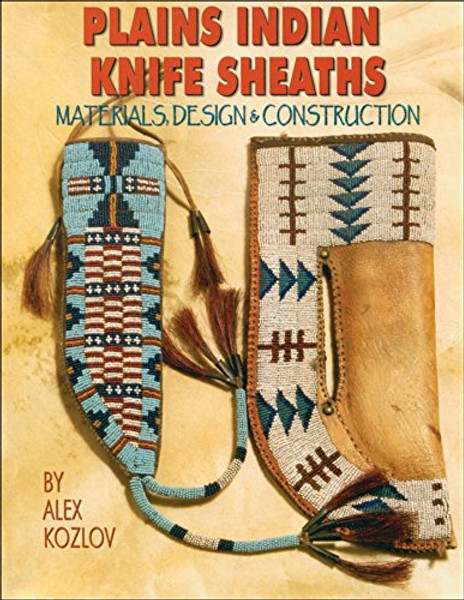 Plains Indian Knife Sheaths: Materials, Design & Construction