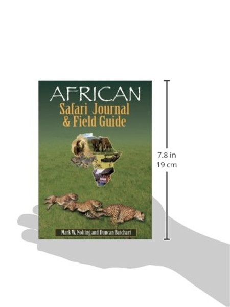 African Safari Journal and Field Guide: A Wildlife Guide, Trip Organizer, Map Directory, Safari Directory, Phrase Book, Safari Diary and Wildlife Checklist - All-in-One