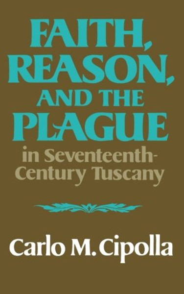 Faith, Reason, and the Plague in Seventeenth Century Tuscany