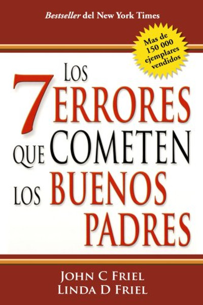 Los 7 errores que cometen los buenos padres (The 7 Worst Things Good Parents Do) (Spanish Edition)