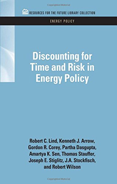 Discounting for Time and Risk in Energy Policy (RFF Energy Policy Set)