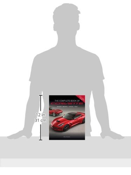 The Complete Book of Corvette - Revised & Updated: Every Model Since 1953 (Complete Book Series)