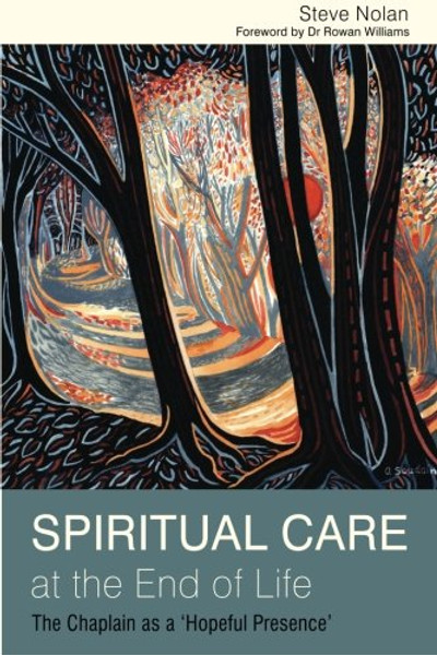 Spiritual Care at the End of Life: The Chaplain as a 'Hopeful Presence'