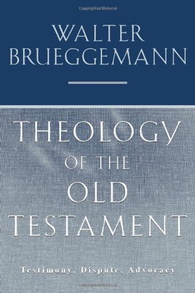 Theology of the Old Testament: Testimony, Dispute, Advocacy
