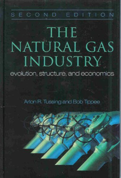 The Natural Gas Industry: Evolution, Structure, & Economics