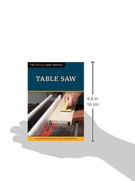 Table Saw: The Tool Information You Need at Your Fingertips (Missing Shop Manual)