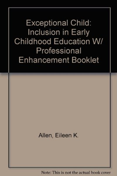 The Exceptional Child: Inclusion in Early Childhood Education With Professional Enhancement Booklet