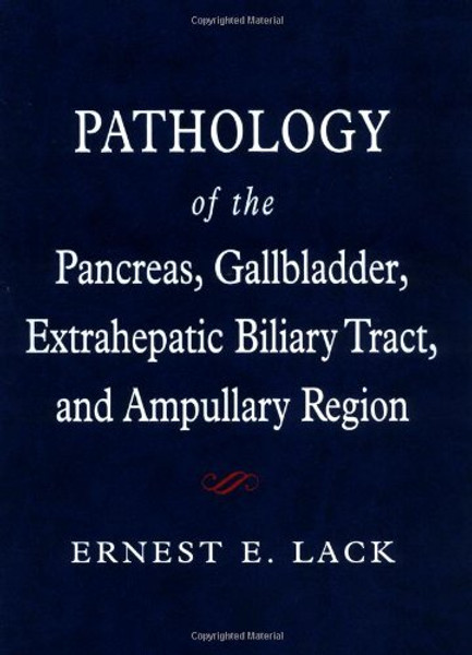 Pathology of the Pancreas, Gallbladder, Extrahepatic Biliary Tract, and Ampullary Region (Medicine)