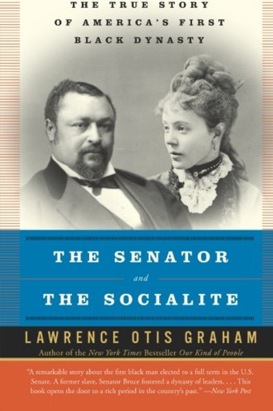 The Senator and the Socialite: The True Story of America's First Black Dynasty