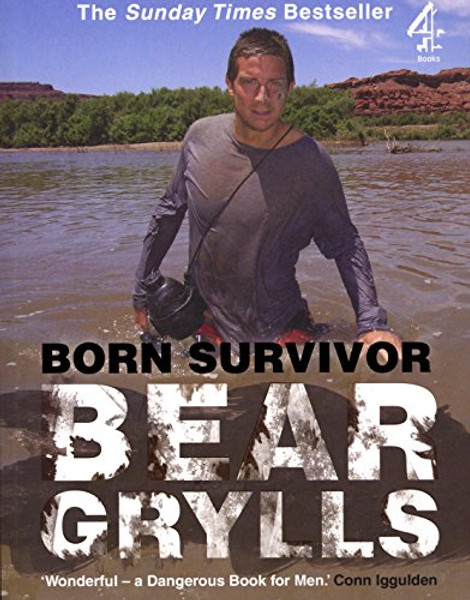 Born Survivor: Survival Techniques from the Most Dangerous Places on Earth