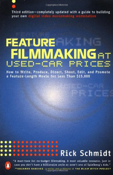 Feature Filmmaking at Used-Car Prices: Second Revised Edition