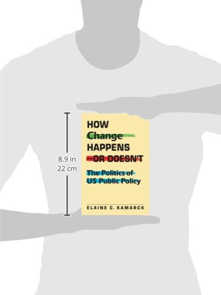 How Change Happensor Doesnt: The Politics of US Public Policy
