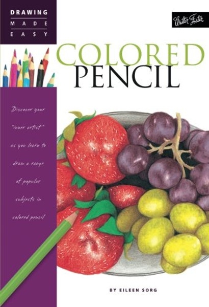 Colored Pencil: Discover your inner artist as you learn to draw a range of popular subjects in colored pencil (Drawing Made Easy)