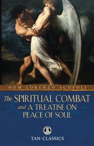 The Spiritual Combat: and a Treatise on Peace of Soul (Tan Classics)