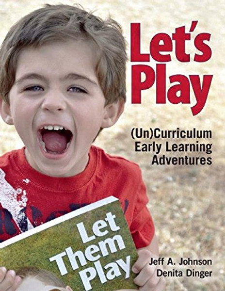 Let's Play: (Un)Curriculum Early Learning Adventures