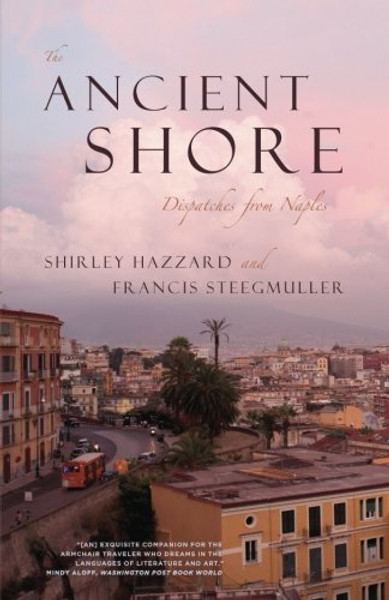 The Ancient Shore: Dispatches from Naples