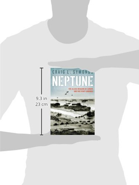 Neptune: Allied Invasion of Europe and the The D-Day Landings