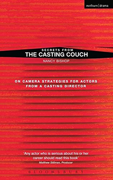 Secrets from the Casting Couch: On Camera Strategies for Actors from a Casting Director
