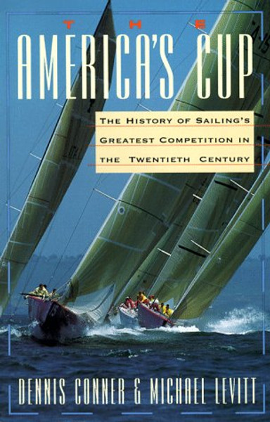 The America's Cup: The History of Sailing's Greatest Competition in the Twentieth Century