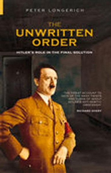 The Unwritten Order: Hitler's Role in the Final Solution (History of Nazism)