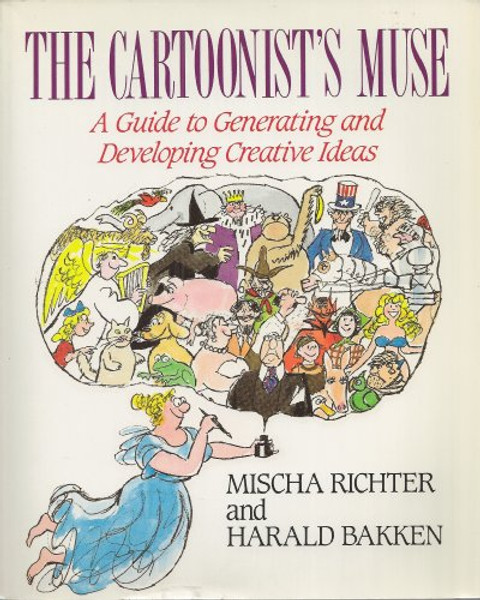 The Cartoonist's Muse: A Guide to Generating and Developing Creative Ideas