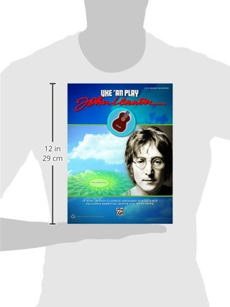 Uke 'An Play John Lennon: 18 John Lennon Classics Arranged for Ukulele, Including Essential Guitar and Piano Riffs! (Easy Ukulele TAB)