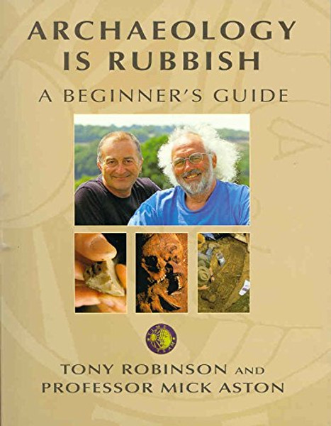 Archaeology is Rubbish. A Beginner's Guide