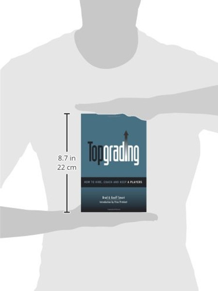 Topgrading (How To Hire, Coach and Keep A Players)