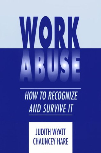 Work Abuse: How to Recognize and Survive It