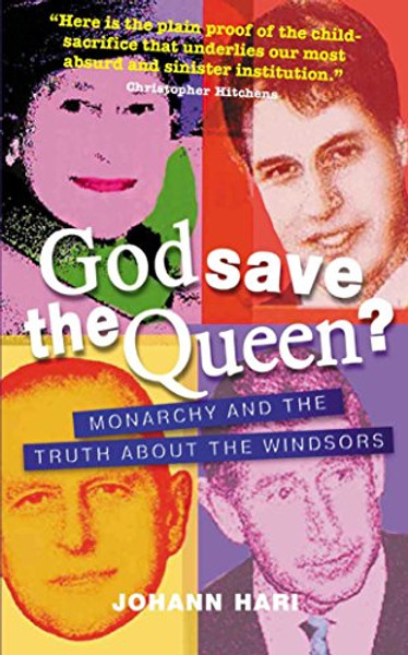 God Save the Queen?: Monarchy and the Truth about the Windsors