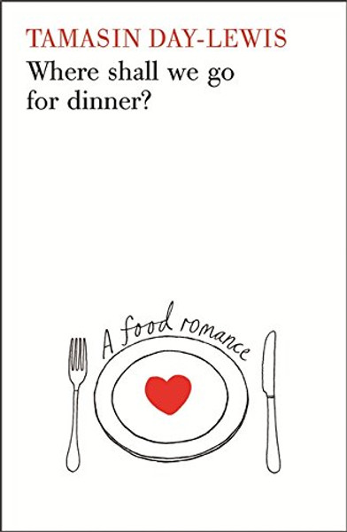 Where Shall We Go For Dinner?: A Food Romance