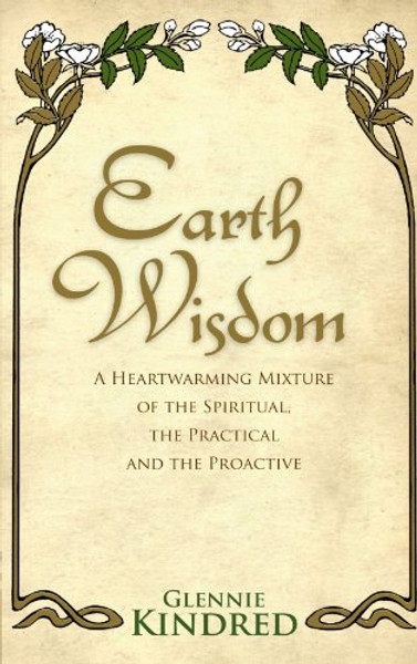 Earth Wisdom: A Heart-Warming Mixture of the Spiritual and the Practical