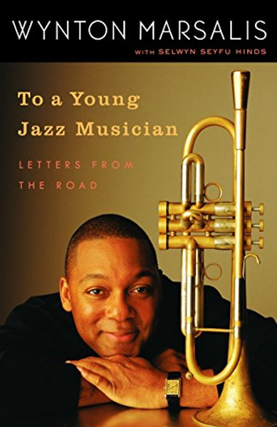 To a Young Jazz Musician: Letters from the Road