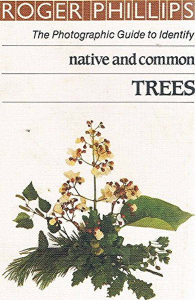 Native and Common Trees (The Photographic Guide to Identity)