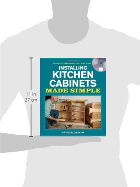 Installing Kitchen Cabinets Made Simple: Includes Companion Step-by-Step Video (Made Simple (Taunton Press))