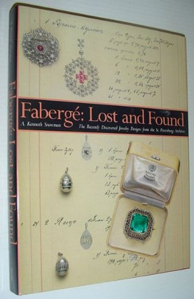 Faberge: Lost and Found : The Recently Discovered Jewelry Designs from the St. Petersburg Archives