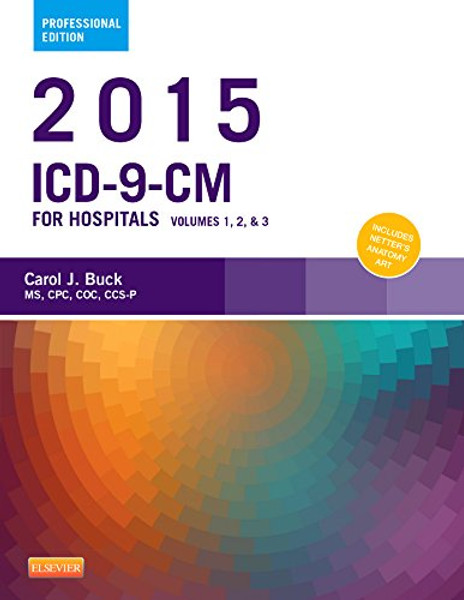 2015 ICD-9-CM for Hospitals, Volumes 1, 2 and 3 Professional Edition, 1e (Saunders Icd 9 Cm)