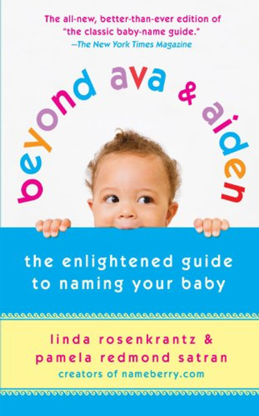 Beyond Ava & Aiden: The Enlightened Guide to Naming Your Baby